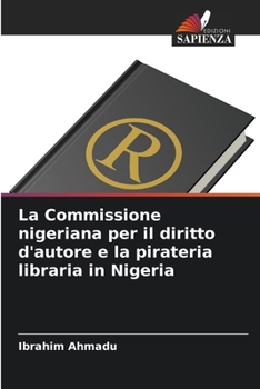 Paperback La Commissione nigeriana per il diritto d'autore e la pirateria libraria in Nigeria [Italian] Book