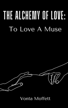 The Alchemy of Love: To Love A Muse