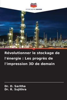 Révolutionner le stockage de l'énergie: Les progrès de l'impression 3D de demain