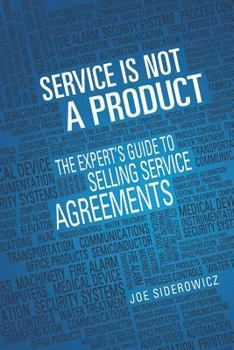 Paperback Service is Not a Product: The Expert's Guide to Selling Service Agreements Book