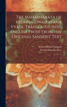 Hardcover The Mahabharata of Krishna-Dwaipayana Vyasa. Translated Into English Prose From the Original Sanskrit Text: 4 Book