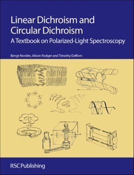 Hardcover Linear Dichroism and Circular Dichroism: A Textbook on Polarized-Light Spectroscopy Book