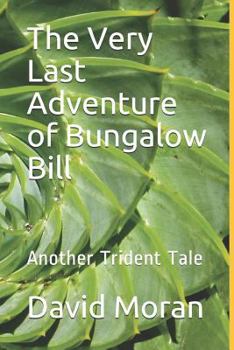Paperback The Very Last Adventure of Bungalow Bill: Another Trident Tale Book