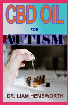 Paperback CBD Oil for Autism: An In Depth View Of How CBD OIL Can Be Of Great Use To Autism Book