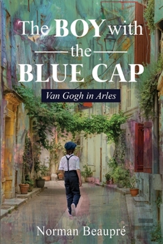 Paperback The Boy With the Blue Cap: Van Gogh in Arles Book