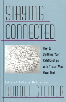 Paperback Staying Connected: How to Continue Your Relationships with Those Who Have Died Book