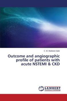 Paperback Outcome and Angiographic Profile of Patients with Acute Nstemi & Ckd Book