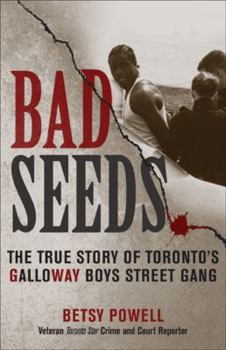 Paperback Bad Seeds: The True Story of Toronto's Galloway Boys Street Gang Book