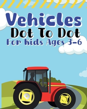 Paperback Vehicles Dot To Dot For Kids Ages 3-6: cars, boats, motorcycles, planes, trucks Book