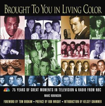 Paperback Brought to You in Living Color: 75 Years of Great Moments in Television & Radio from NBC Book
