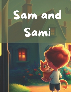 Paperback Sam and Sami: A Boy and His Feline Friend's Heartwarming Adventure Book