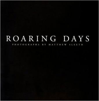 Paperback Roaring Days: Photographs by Matthew Sleeth Book