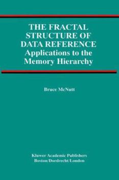 Paperback The Fractal Structure of Data Reference: Applications to the Memory Hierarchy Book