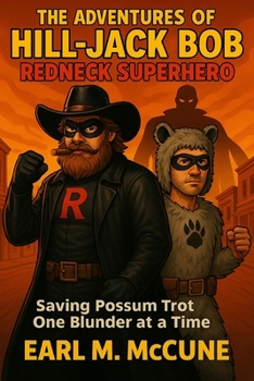 Paperback The Adventures of Hill-Jack Bob: Redneck Superhero Book
