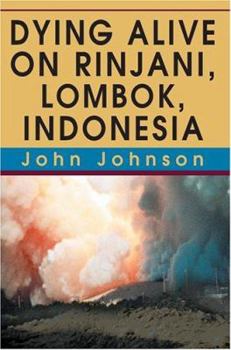 Paperback Dying Alive on Rinjani, Lombok, Indonesia Book