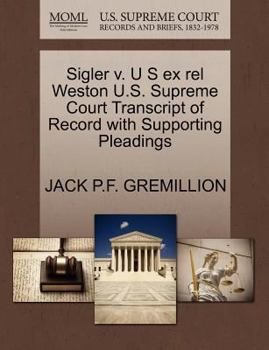 Paperback Sigler V. U S Ex Rel Weston U.S. Supreme Court Transcript of Record with Supporting Pleadings Book