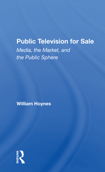 Paperback Public Television for Sale: Media, the Market, and the Public Sphere Book