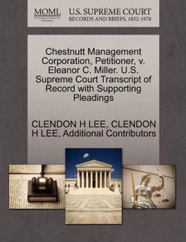 Paperback Chestnutt Management Corporation, Petitioner, V. Eleanor C. Miller. U.S. Supreme Court Transcript of Record with Supporting Pleadings Book