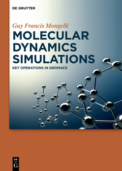 Hardcover Molecular Dynamics Simulations: Key Operations in Gromacs Book