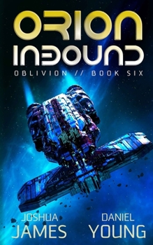 Orion Inbound - Book #6 of the Oblivion