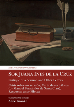 Hardcover Sor Juana Inés de la Cruz, Critique of a Sermon and Other Letters: Crisis Sobre Un Sermón, Carta de Sor Filotea (by Manuel Fernández de Santa Cruz), R Book