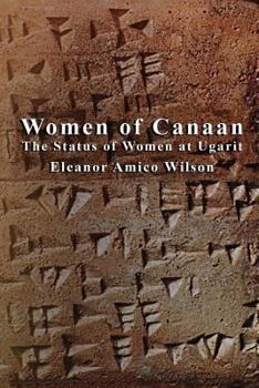 Women of Canaan: The Status of Women at Ugarit
