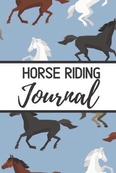 Paperback Horse Riding Journal: Horseback Lessons Record Log Book Training Journaling- Equestrian Notebook -Planner Diary Composition Sketchbook - Cov Book