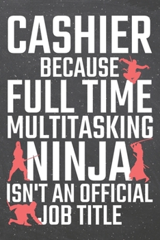 Paperback Cashier because Full Time Multitasking Ninja isn't an official Job Title: Cashier Dot Grid Notebook, Planner or Journal - Size 6 x 9 - 110 Dotted Page Book