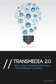 Paperback Transmedia 2.0: How to Create an Entertainment Brand Using a Transmedial Approach to Storytelling Book