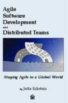 Paperback Agile Software Development with Distributed Teams: Staying Agile in a Global World Book