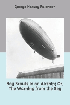 The Boy Scouts In an Airship; or, The Warning from the Sky - Book #6 of the Boy Scouts