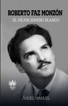 Paperback Roberto Faz Monzon: El mejor sonero blanco [Spanish] Book