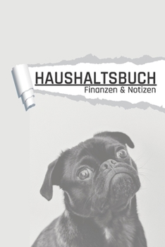 Haushaltsbuch: Motiv Mops I Notizbuch zum Geld Sparen, Planen von Einnahmen u. Ausgaben I DIN A5 I 120 Seiten I Undatiert I 52 Wochen I Fixkosten I Bilanz I Finanzplaner (German Edition)