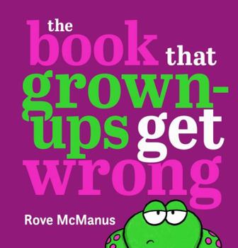 Hardcover The Book That Grown-Ups Get Wrong Book