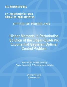 Paperback BLS Working Papers: Higher Moments in Perturbation Solution of the Linear-Quadratic Exponential Gaussian Optimal Control Problem Book