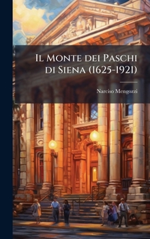 Hardcover Il Monte dei Paschi di Siena (1625-1921) [Italian] Book