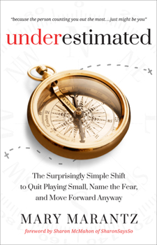 Hardcover Underestimated: The Surprisingly Simple Shift to Quit Playing Small, Name the Fear, and Move Forward Anyway Book