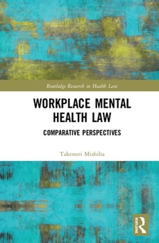 Hardcover Workplace Mental Health Law: Comparative Perspectives Book