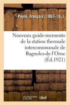 Paperback Nouveau Guide-Memento de la Station Thermale Intercommunale de Bagnoles-De-l'Orne [French] Book