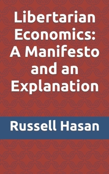 Paperback Libertarian Economics: A Manifesto and an Explanation Book