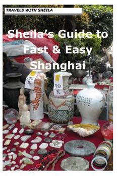 Paperback Sheila's Guide to Fast & Easy Shanghai Book