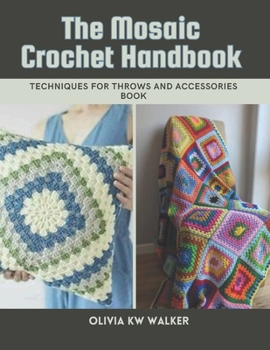 Paperback The Mosaic Crochet Handbook: Techniques for Throws and Accessories Book