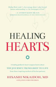 Hardcover Healing Hearts: A Leading Pediatric Heart Surgeon Learns About the Journey from Grief to Life From These Inspiring Mothers of His Lost Patients Book