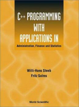 Hardcover C++ Programming with Applications in Administration, Finance and Statistics (Includes the Standard Template Library) Book