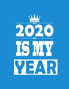 2020 Is My Year: 6x9 Blank Lined Notebook / Journal (Paperback , Blue Cover) - Inspirational and Motivational 2020 New Year's Resolution Gift: gift ... children , worker, engineer, doctor , dreamer