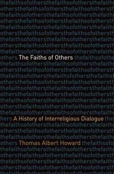 Hardcover The Faiths of Others: A History of Interreligious Dialogue Book