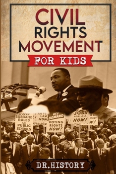 Paperback Civil Rights Movement: The Inspiring History of the Civil Rights Movement for Kids Book