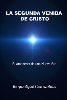 LA SEGUNDA VENIDA DE CRISTO: El reto del siglo XXI (Spanish Edition)