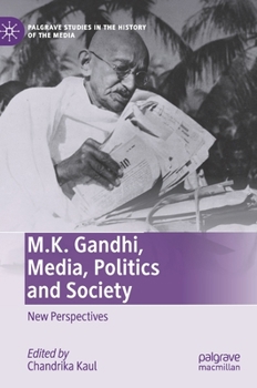 Hardcover M.K. Gandhi, Media, Politics and Society: New Perspectives Book