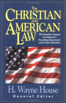Paperback The Christian and American Law: Christianity's Impact on America's Founding Documents and Future Direction Book